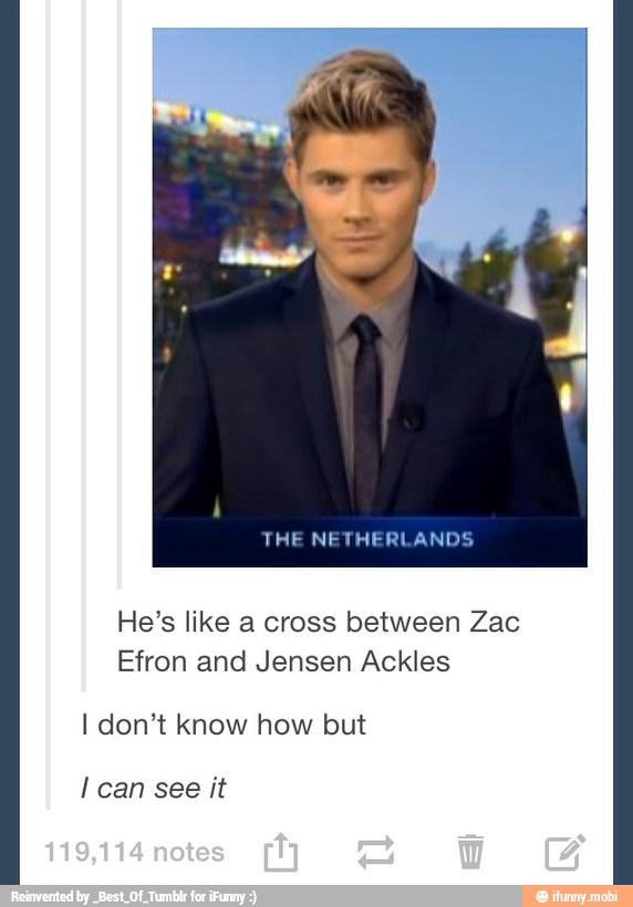 He's like a cross between Zac
Efron and Jensen Ackles
I don't know how but