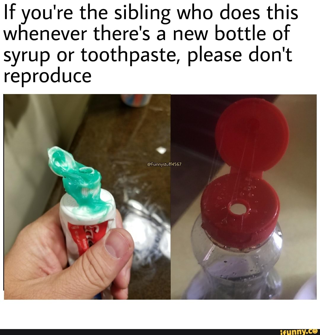 If you're the sibling who does this whenever there's a new bottle of ...