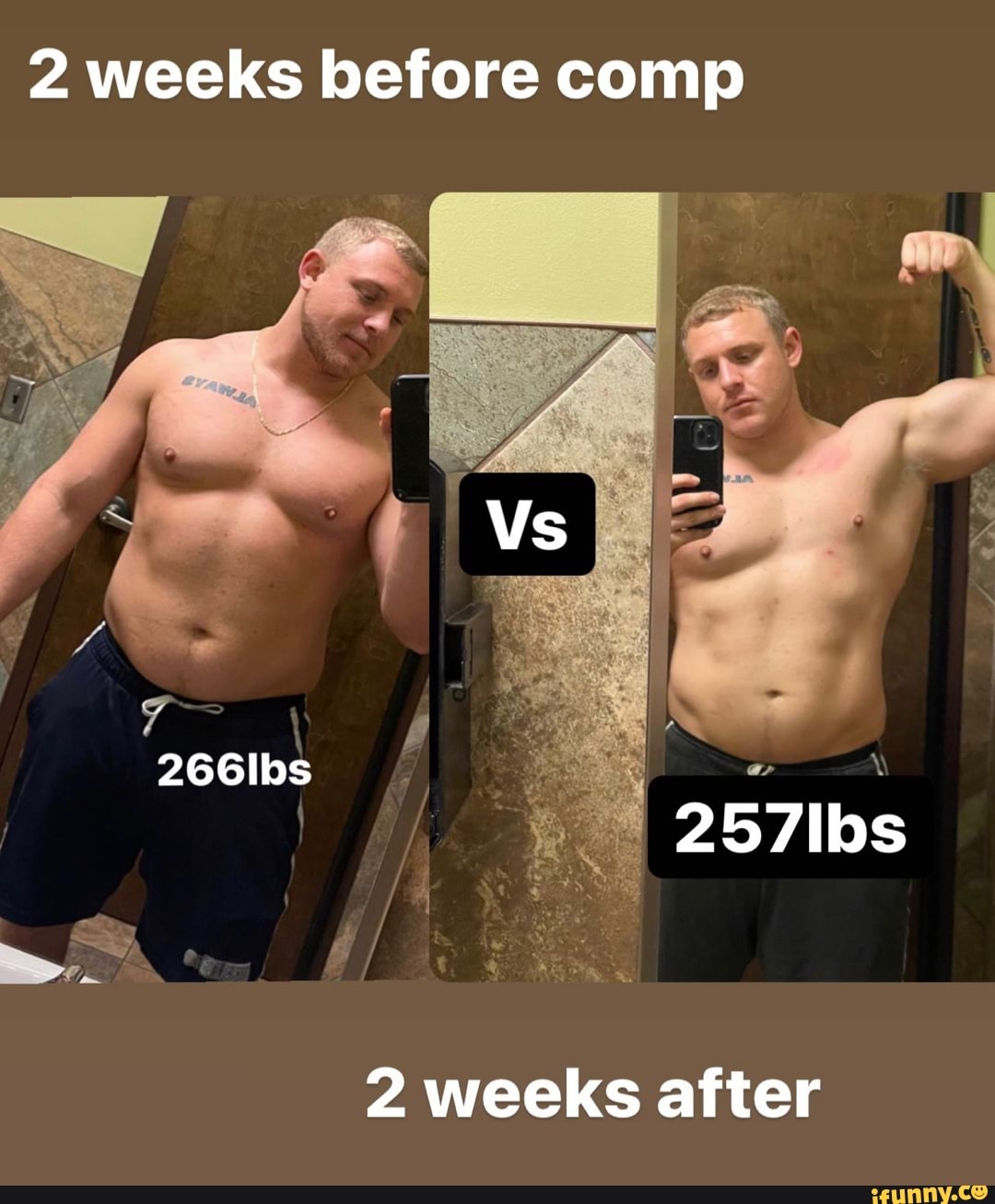 2 weeks before comp
Vs
266lbs
2 weeks after