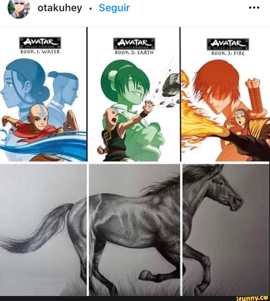 otakuhey - Seguir
AVATAR
BOOK I: WATER BOOK 2: EARTH BOOK 3: FIRE