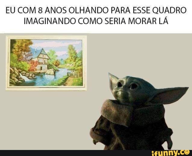 EU COM ANOS OLHANDO PARA ESSE QUADRO IMAGINANDO COMO SERIA MORAR LÁ