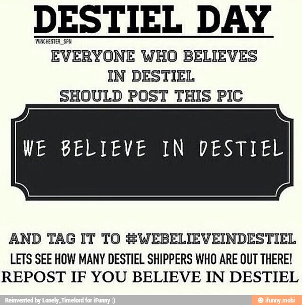 DESTIEL DAY
CASTA
EVERYONE WHO BELIEVES
IN DESTIEL
SHOULD POST THIS PIC
AND TAG IT TO #WEBELIEVEINDESTIEL
LETS SEE HOW MANY DESTIEL SHIPPERS WHO ARE OUT THERE!
REPOST IF YOU BELIEVE IN DESTIEL