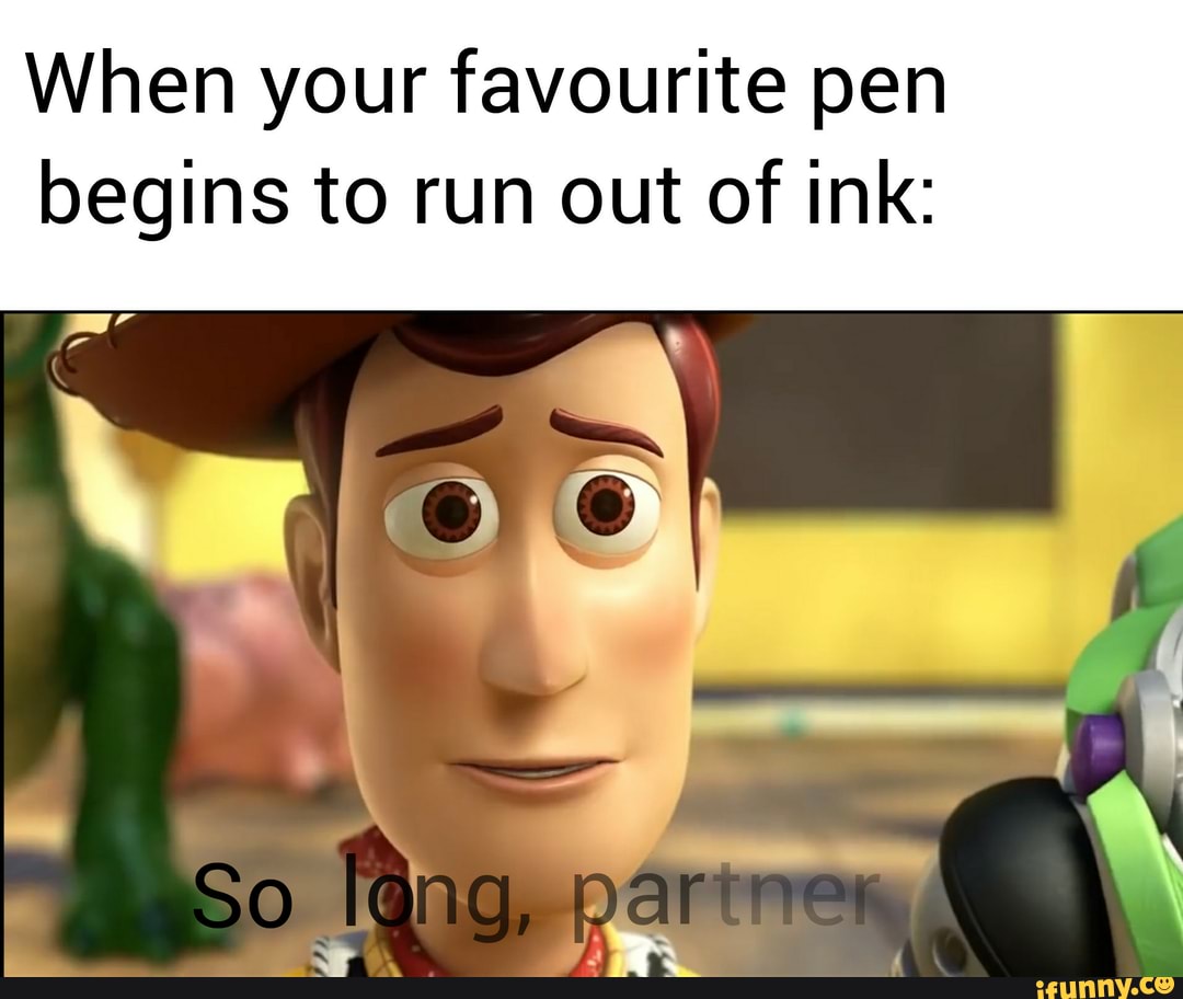 When your favourite pen begins to run out of Ink iFunny