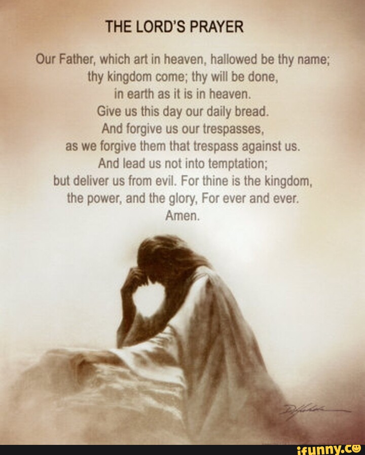 THE LORD'S PRAYER Our Father, which art in heaven, hallowed be thy name ...