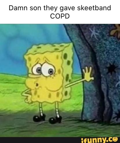 Copd memes. Best Collection of funny Copd pictures on iFunny