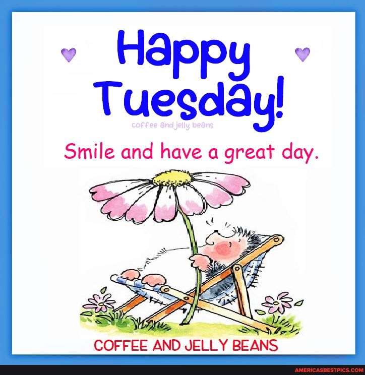 Coffee and Jelly Beans Sasy ~K - Happy Tuesday! Smile and have a great day.  COFFEE AND JELLY BEANS 