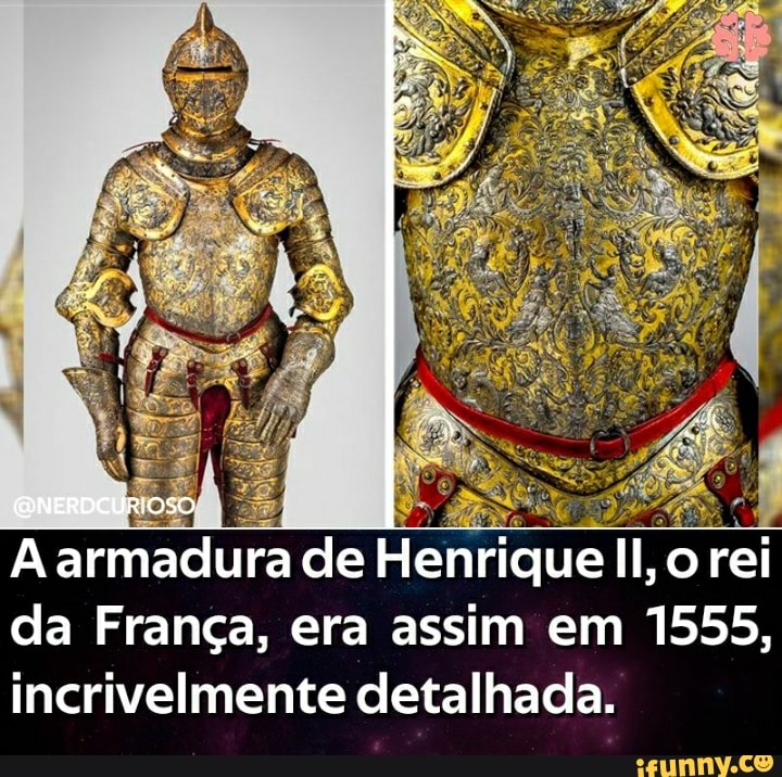 A armadura de Henrique II, orei da França, era assim em 1555, incrivelmente detalhada.