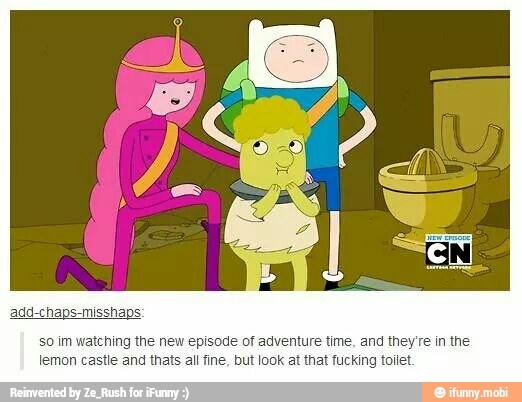 so im watching the new episode of adventure time, and they're in the
lemon castle and thats all fine, but look at that fucking toilet