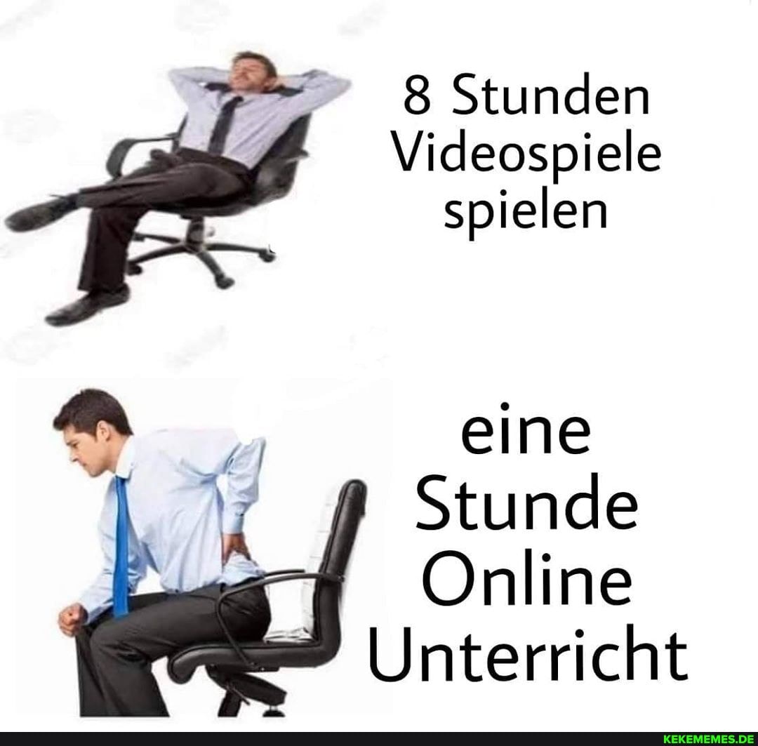 8 Stunden
Videospiele spielen
eine
Stunde
Online
Unterricht