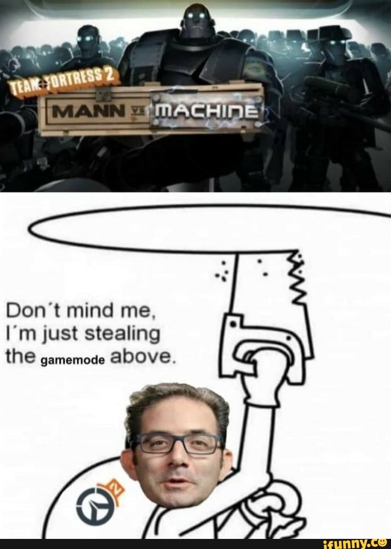Don't mind me. I'm just stealing the gamemode above. - iFunny