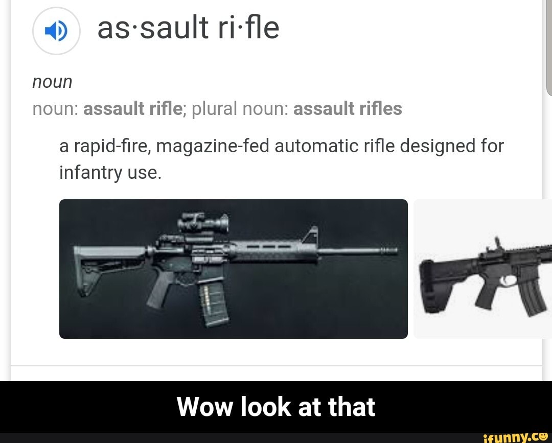 Noun noun assault rifle; plural noun assault rifles a rapidfire