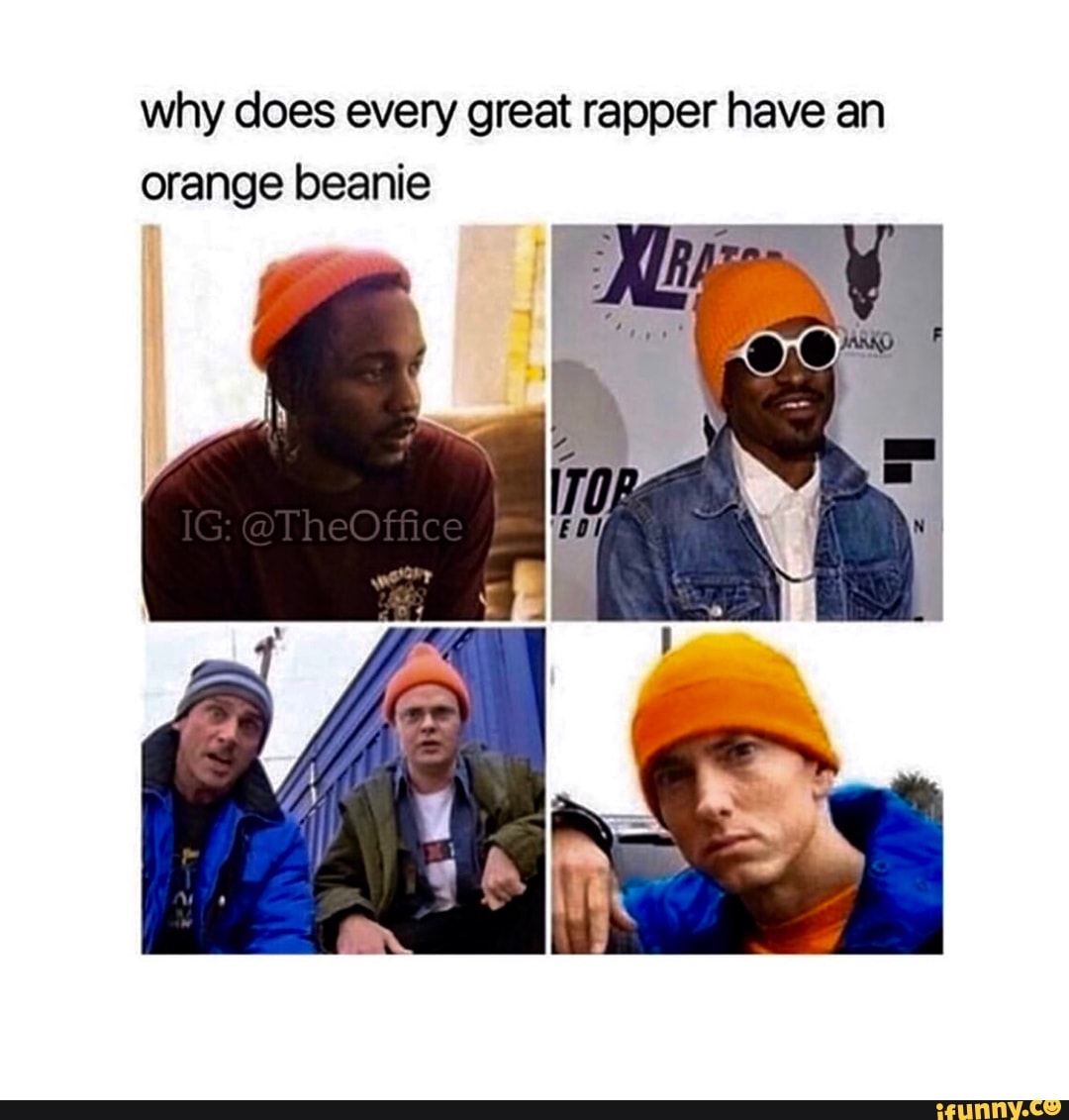Why does every great rapper have an orange beanie )