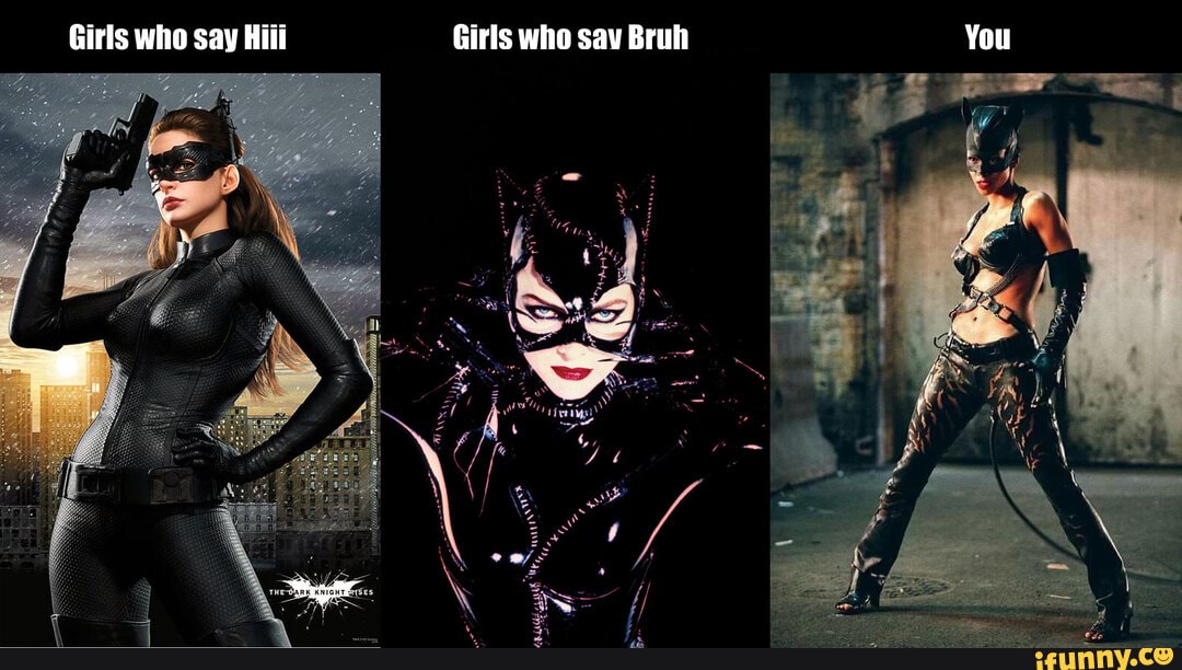 Girls who say Hiii Girls who sav Bruh