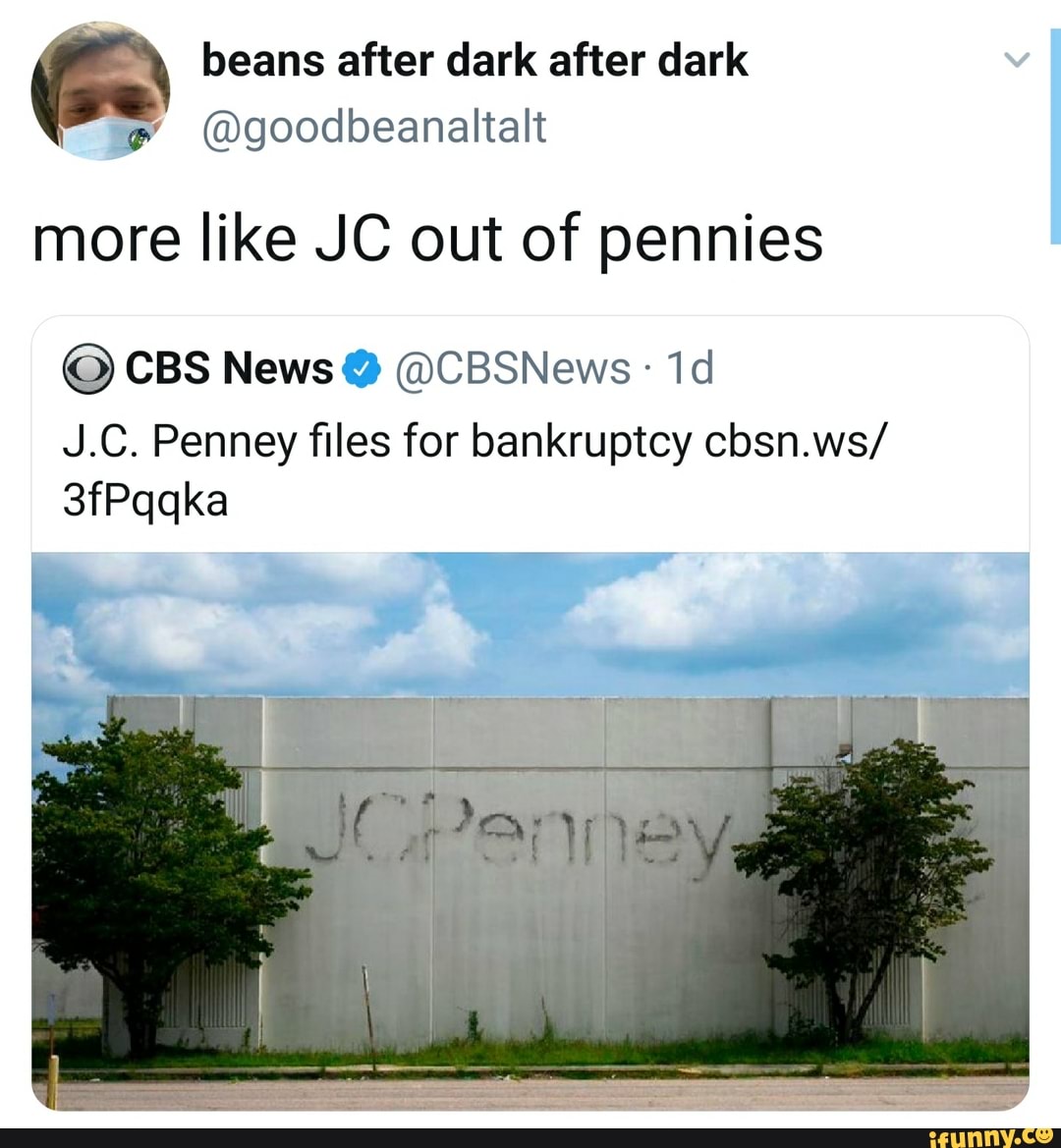 Gs beans after dark after dark
9" (Ogoodbeanaltalt
more like JC out of pennies
J.C. Penney files for bankruptcy cbsn.ws/