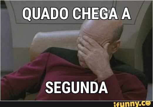QUADO CHEGA A
SEGUNDA