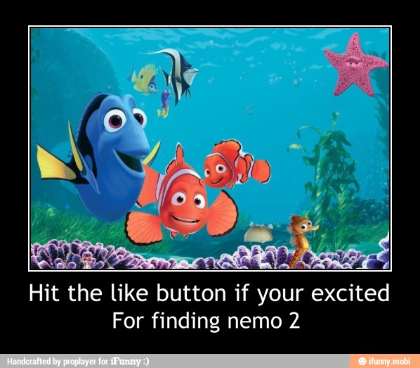 Hit the
like button if
your
excited
For finding nemo 2 - Hit the like button if your excited
For finding nemo 2