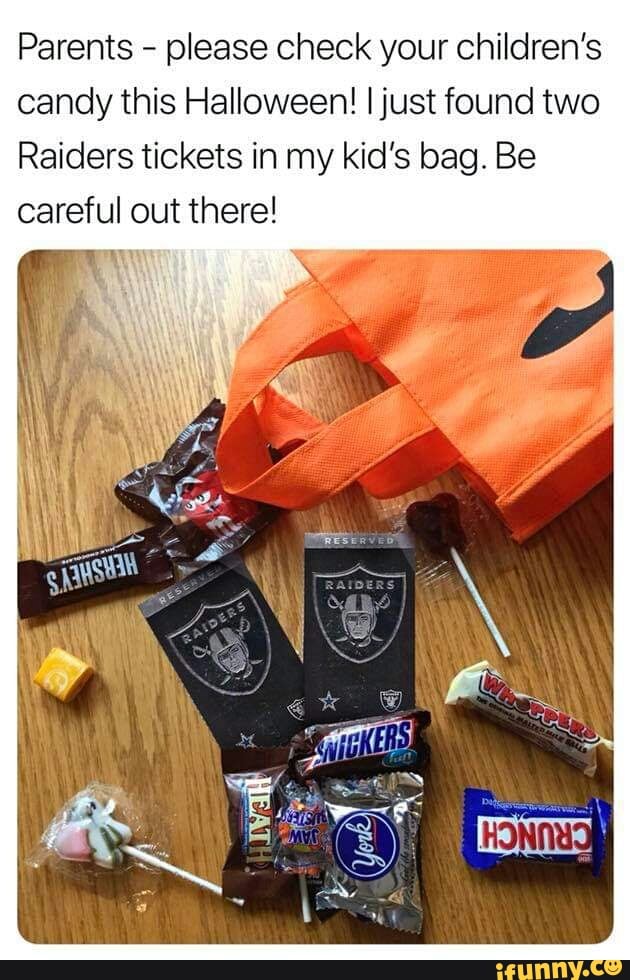 Parents - please check your children's candy this Halloween! ljust found  two Raiders tickets in my kid's bag. Be careful out there! - iFunny Brazil