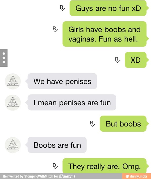 R Girls Have Boobs And Vaginas Fun As Hell We Have Penises I Mean