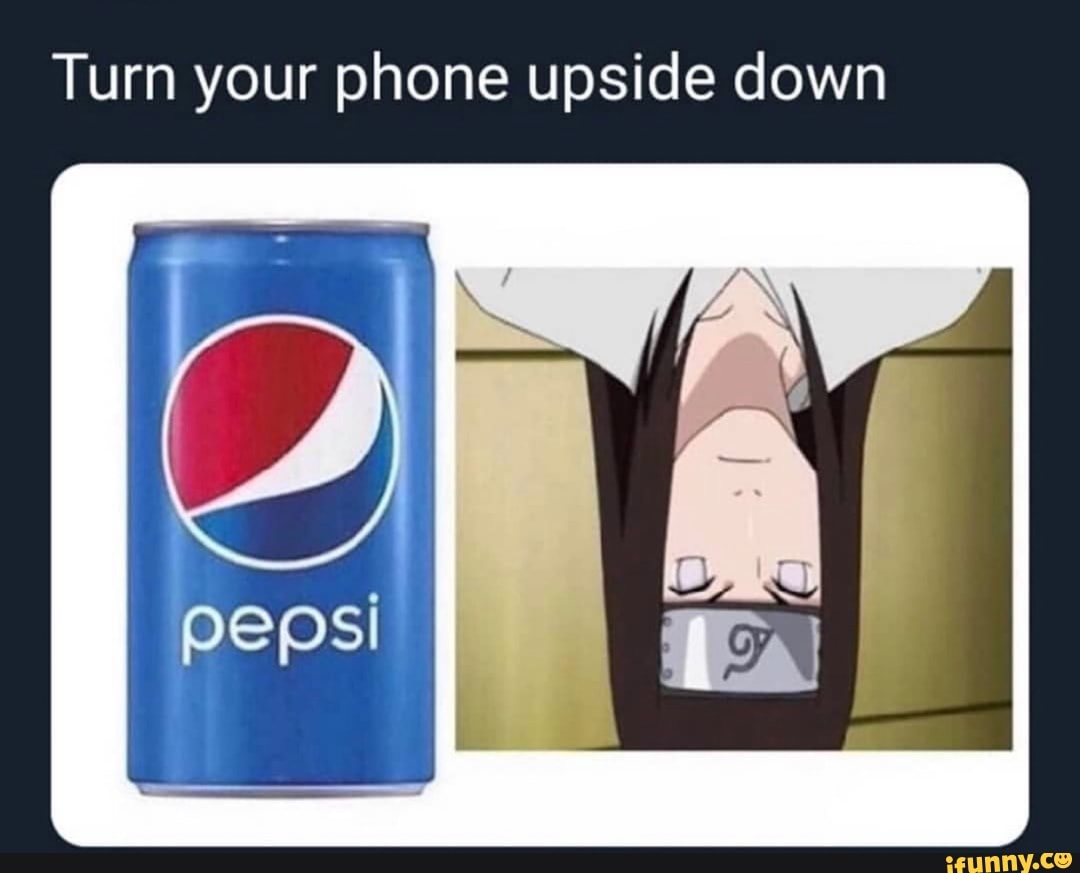 Turn your phone upside down iFunny