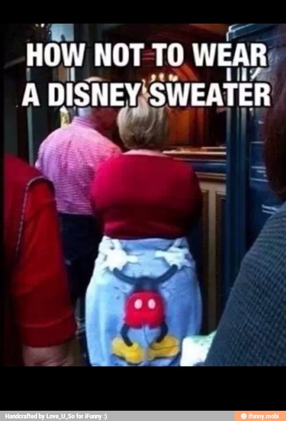 HOW NOT TO WEAR;
A DISNEY SWEATER -