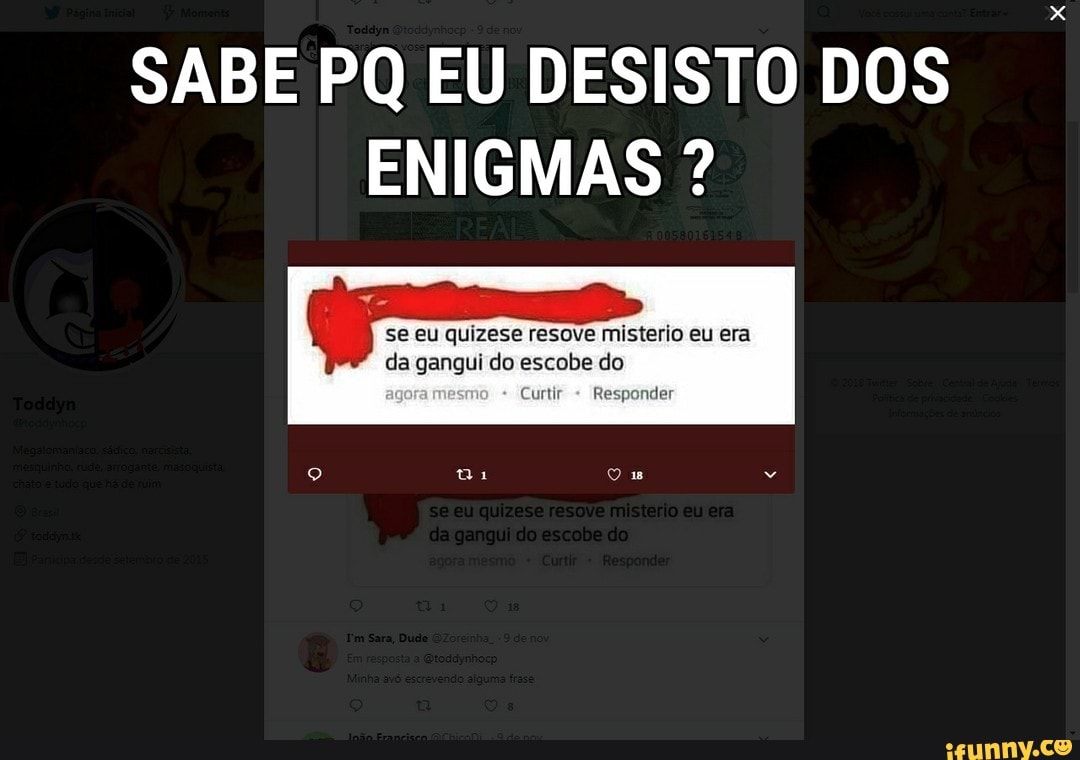 SABE PQ EU DESISTO DOS
ENIGMAS