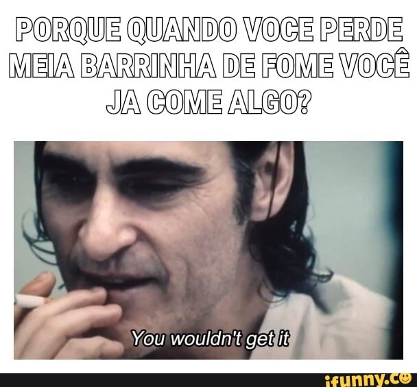 PORQUE QUANDO VOCE PERD
EA BARRINHA DE ROME VOG
JA COME