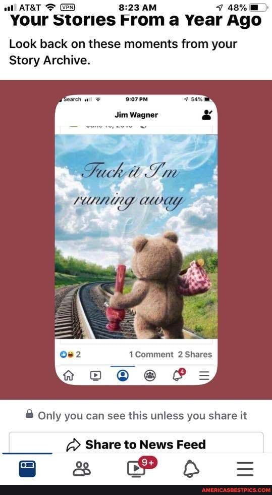 Your Stories From a Year Ago
Look back on these moments from your
Story Archive.
Jim Wagner
Fuckitt Sm
1Comment 2 Shares
2206 @
@ Only you can see this unless you share it
@ Share to News Feed
SS