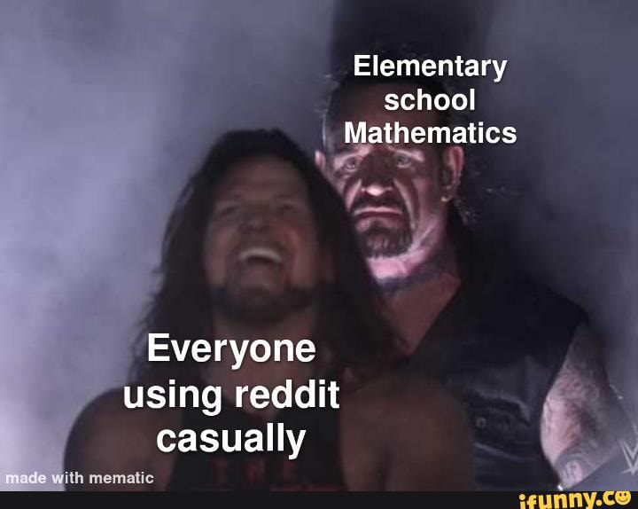 Elementary school Mathematics Everyone using reddit casually iFunny