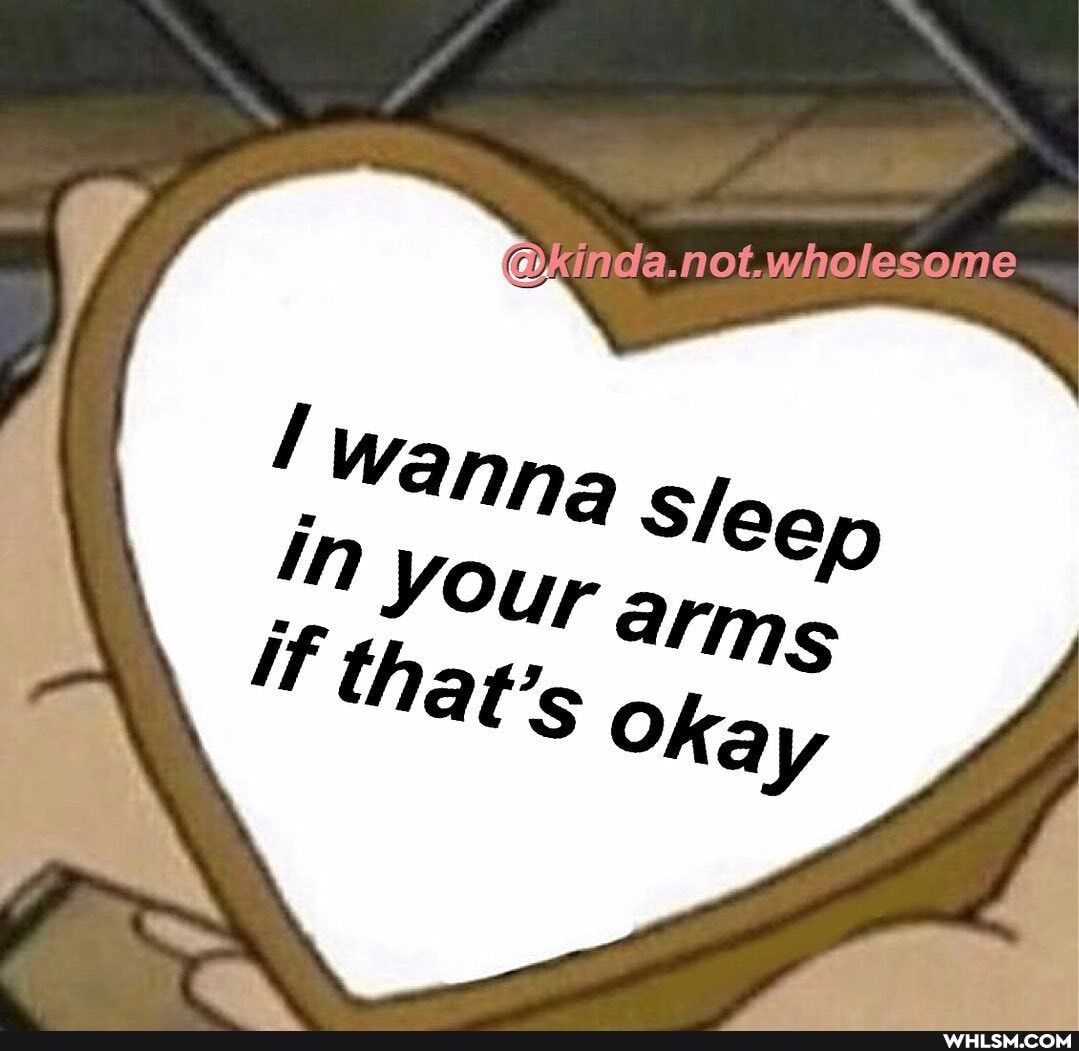 da. notwholesome
Slee
Your
If thar
arms
