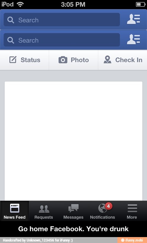 Go home Facebook. You're drunk - Go home Facebook. You're drunk