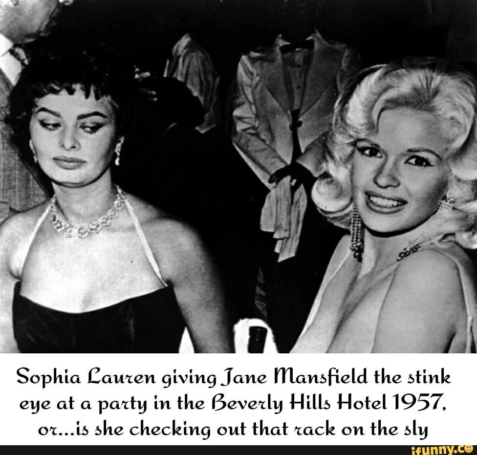 A 4 Sophia Lauren giving Jane Mansfield the stink eye at a party in the  Beverly Hills Hotel 1957, ox...is she checking out that cack on the sly - )