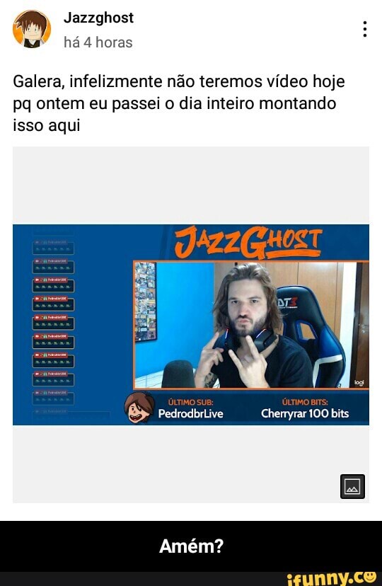 MM Jazzghost
"as" há horas
Galera, infelizmente não teremos vídeo hoje pq ontem eu passei o dia inteiro montando isso aqui
Pedrodbrlive Cherryrar 100 bits
Amém? - Amém?