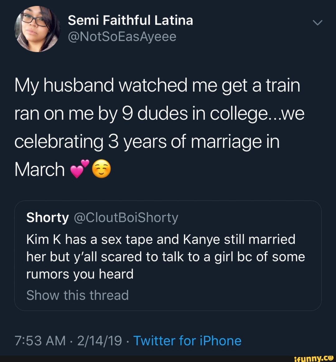 My husband watched me get a train ran on me by 9 dudes in college...we