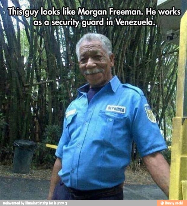MA
He works man.
inI Venezuela.
4
rity,
ksi Morgan F
'security, guard in
"looks I
look