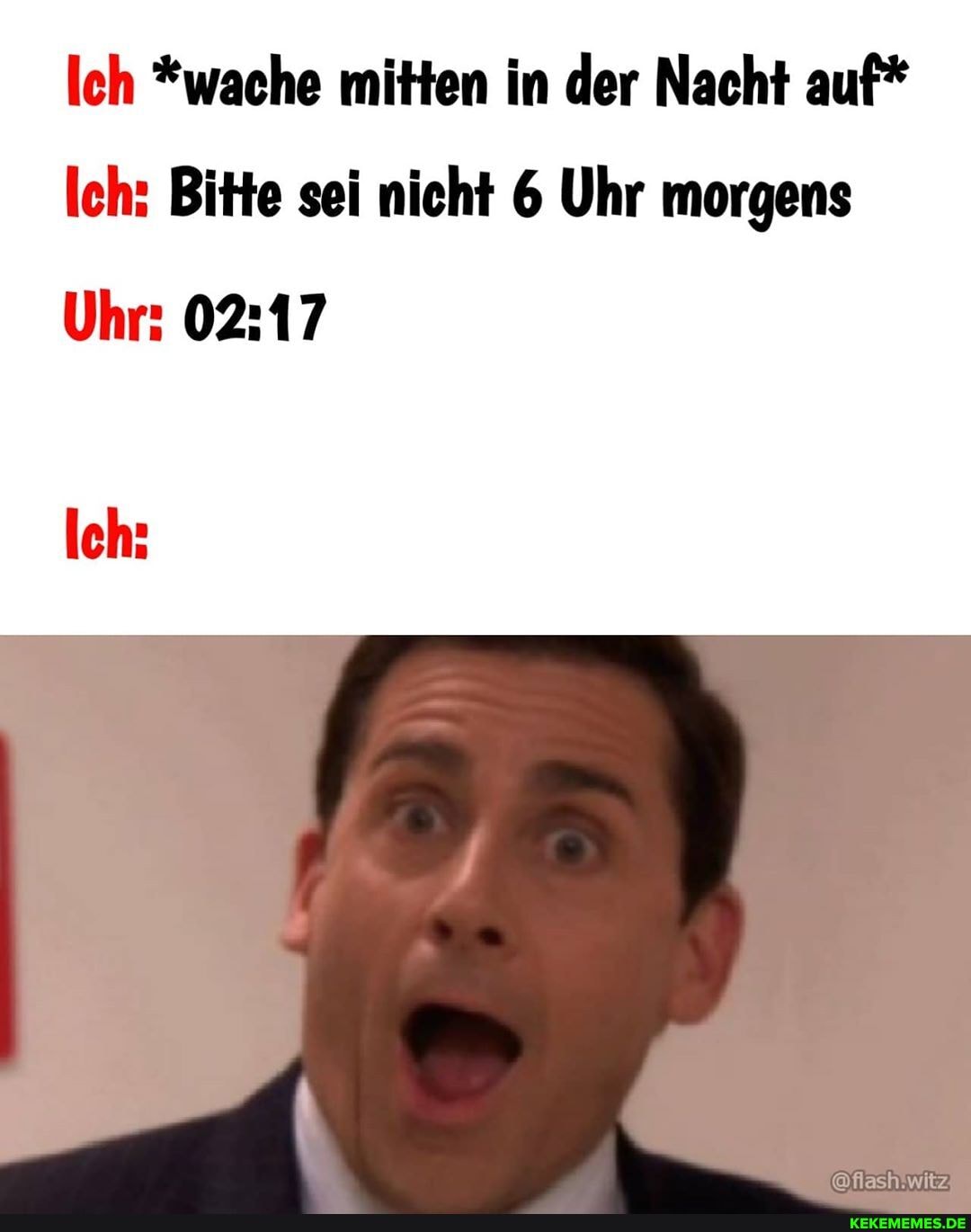 Ich *wache mitten in der Nacht auf*
Ich: Bitte sei nicht 6 Uhr morgens
Uhr:
Ich:
@flash. witz