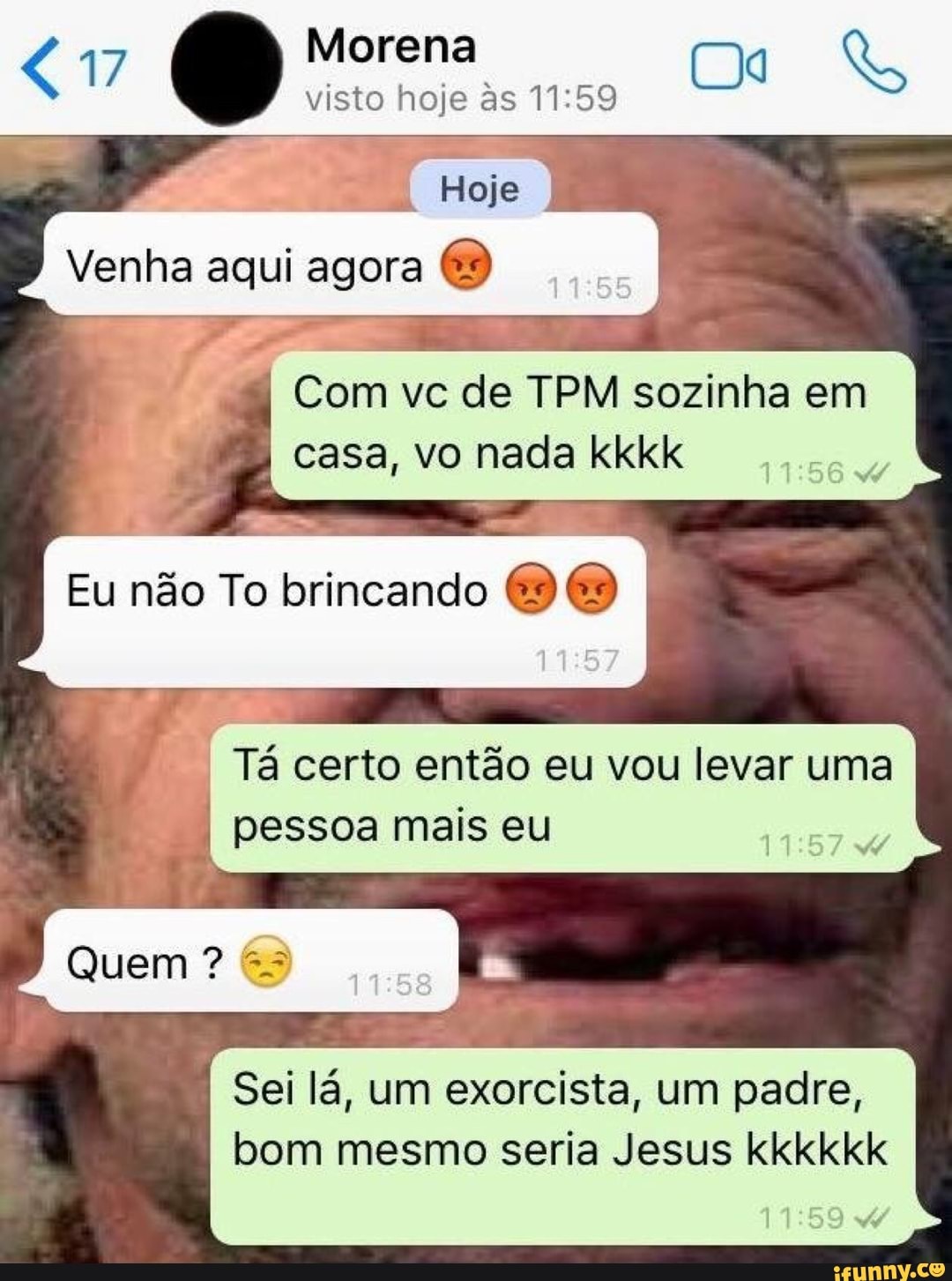 Sei lá, um exorcista, um padre,
bom mesmo seria Jesus kkkkkk