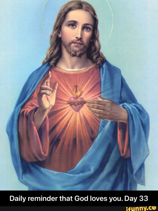 Daily reminder that God loves you. Day 33 - Daily reminder that God loves you. Day 33