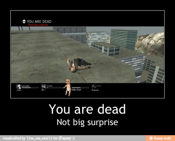 you are dead not big surprise you are dead not big surprise