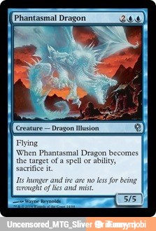 Phantasmal Dragon
Flying
When Phantasmal Dragon
the target a spell or ability