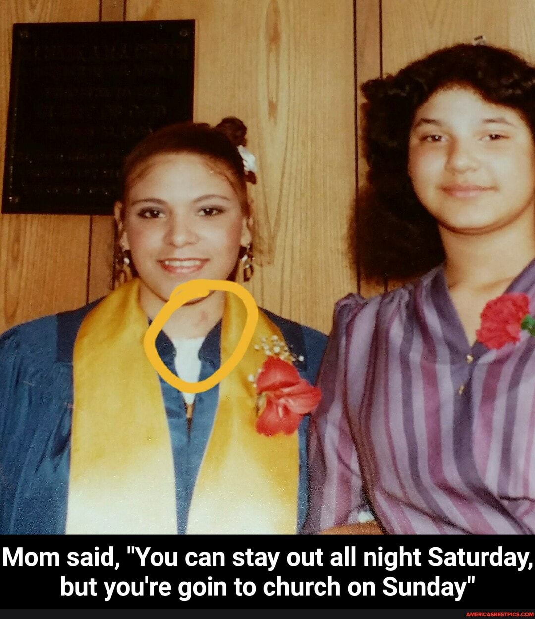 Mom said, "You can stay out all night Saturday, but you're goin to church on Sunday" - Mom said, "You can stay out all night Saturday, but you're goin to church on Sunday"