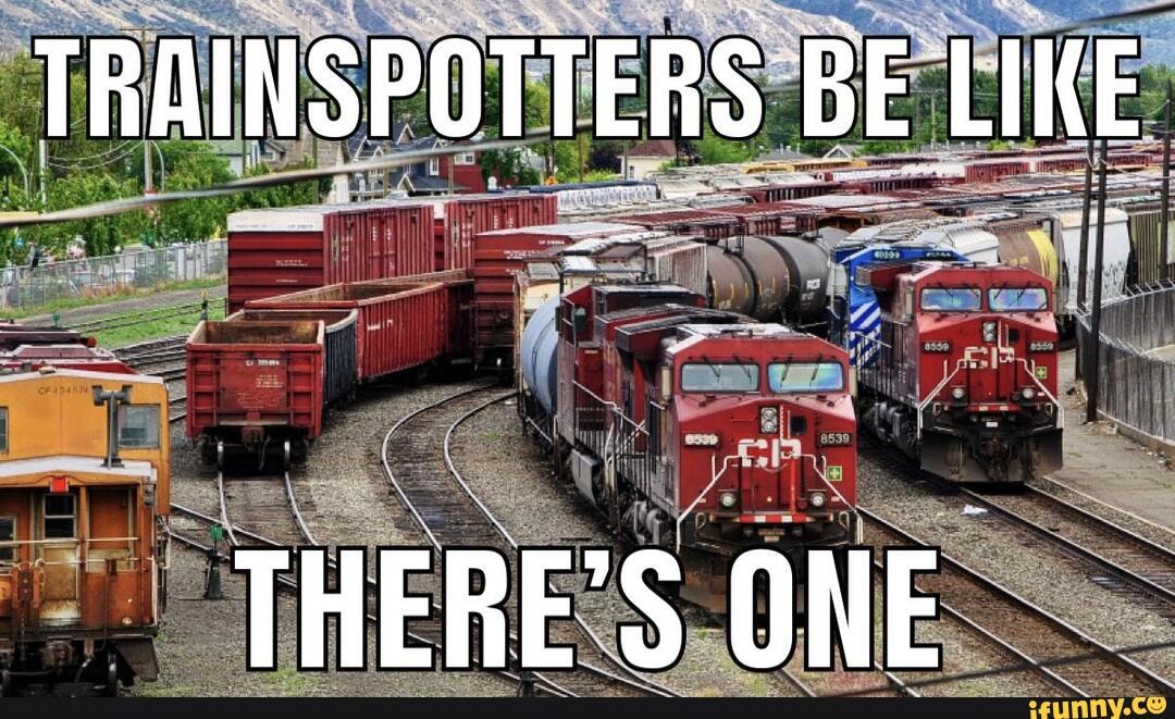 Trainspotters memes. Best Collection of funny Trainspotters pictures on ...