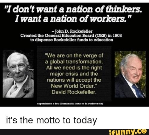 Rockefeller Quotes On Education I Don't Want A Nation Of Thinkers. I Want A Nation Of Workers." -John D.