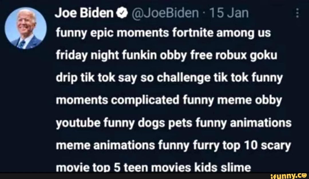 Joe Biden Joebiden 15 Jan Funny Epic Moments Fortnite Among Us Friday Night Funkin Obby Free