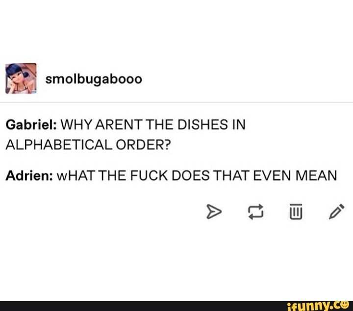 gabriel-why-arent-the-dishes-in-alphabetical-order-adrien-what-the-fuck-does-that-even-mean