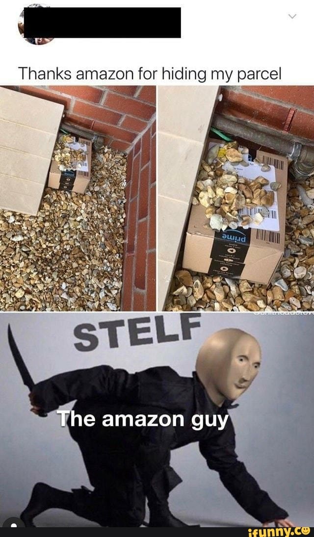 Thanks amazon for hiding my parcel
The amazon guy