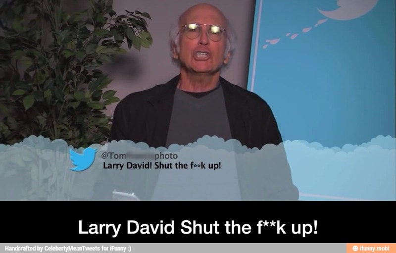 Larry David Shut the f**k up! - Larry David Shut the f**k up!