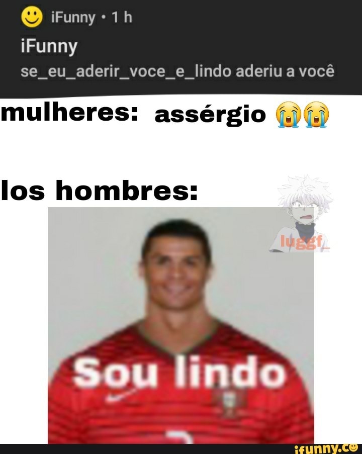 iFunny
iFunny se eu aderir voce e lindo aderiu a você
mulheres: assérgio
los hombres: