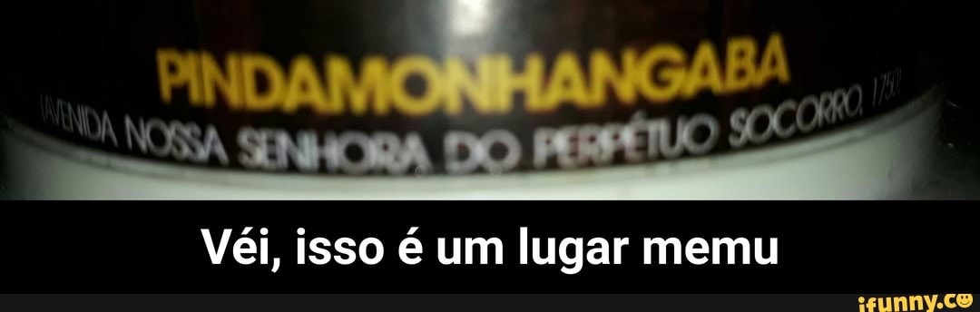 Véi, isso é um lugar memu - Véi, isso é um lugar memu