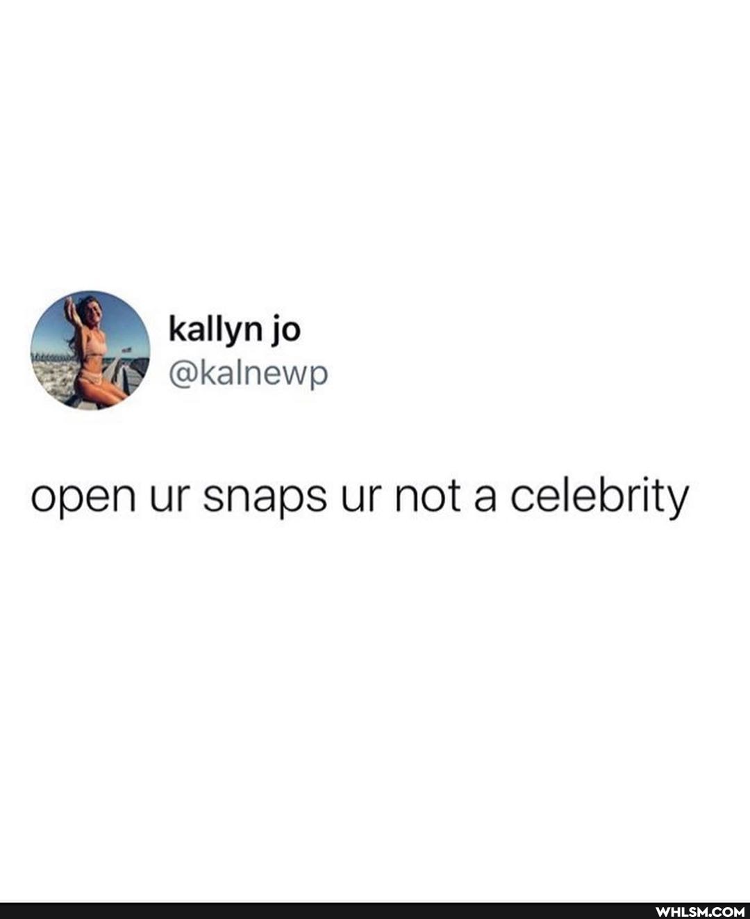kallyn jo
@kalnewp
open ur snaps ur not a celebrity
