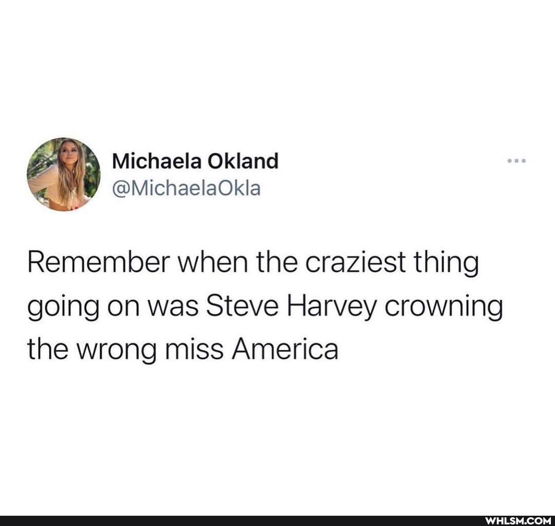 Michacla Oklane
Remember when the craziest thing going on was Steve Harvey crowning the wrong miss America
